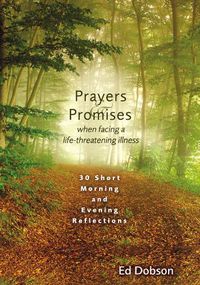 Cover image for Prayers and Promises When Facing a Life-Threatening Illness: 30 Short Morning and Evening Reflections