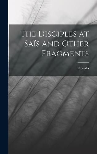 The Disciples at Sais and Other Fragments