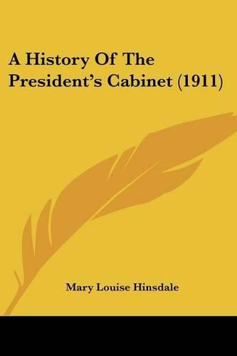 Cover image for A History of the President's Cabinet (1911)