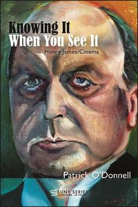 Cover image for Knowing It When You See It: Henry James/Cinema