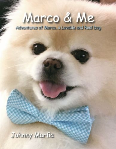 Cover image for Marco & Me: Adventures of Marco, a Lovable and Real Dog