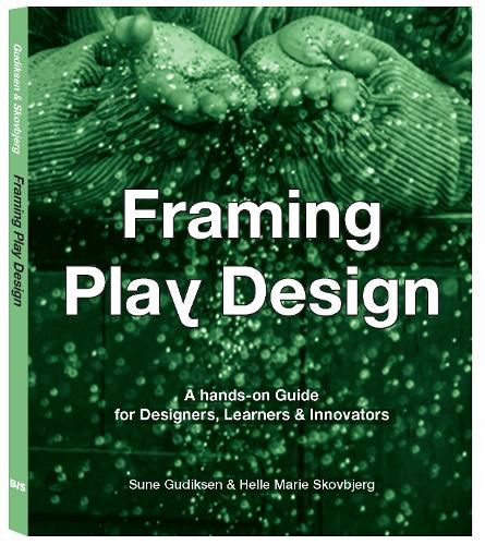 Cover image for Framing Play Design: A hands-on guide for designers, learners and innovators
