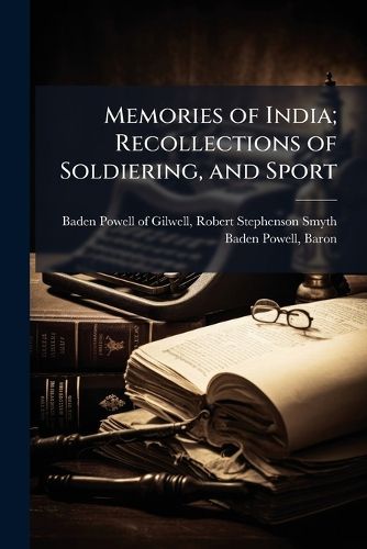 Cover image for Memories of India; Recollections of Soldiering, and Sport