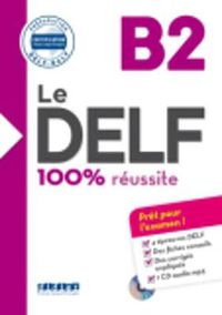 Cover image for Le DELF 100% reussite: Livre B2 & CD MP3