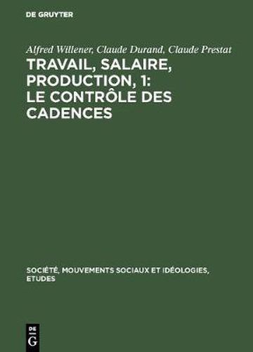 Travail, salaire, production, 1: Le Controle des Cadences