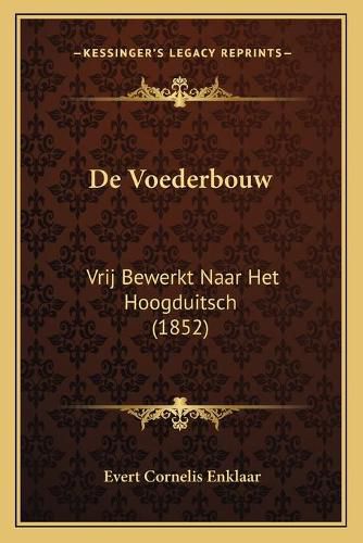 Cover image for de Voederbouw: Vrij Bewerkt Naar Het Hoogduitsch (1852)