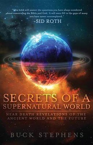 Cover image for Secrets of a Supernatural World: Near Death Revelations of the Ancient World and the Future