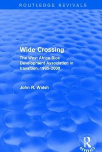 Cover image for Wide Crossing: The West Africa Rice Development Association in transition, 1985-2000