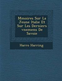 Cover image for M Moires Sur La Jeune Italie Et Sur Les Derniers V Nemens de Savoie