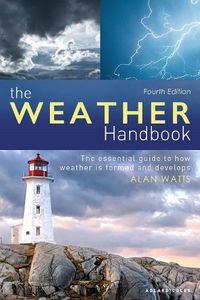 Cover image for The Weather Handbook: The Essential Guide to How Weather is Formed and Develops