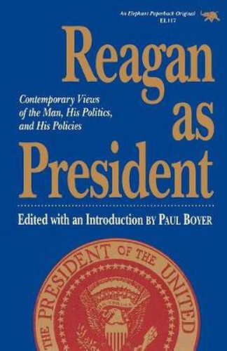 Cover image for Reagan as President: Contemporary Views of the Man, His Politics, and His Policies