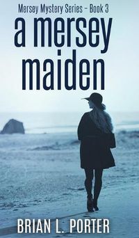 Cover image for A Mersey Maiden (Mersey Murder Mysteries Book 3)