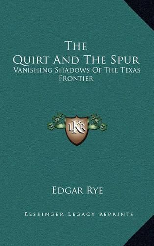 Cover image for The Quirt and the Spur: Vanishing Shadows of the Texas Frontier