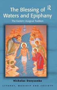 Cover image for The Blessing of Waters and Epiphany: The Eastern Liturgical Tradition