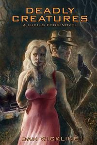 Cover image for Deadly Creatures: A Lucius Fogg Novel