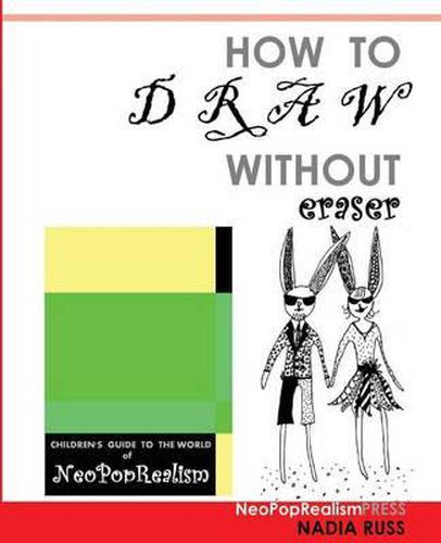 Cover image for How to Draw Without Eraser: Children's Guide to the World of NeoPopRealism