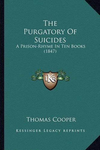 Cover image for The Purgatory of Suicides: A Prison-Rhyme in Ten Books (1847)