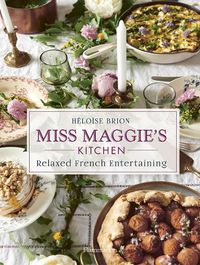 Cover image for Miss Maggie's Kitchen: Relaxed French Entertaining