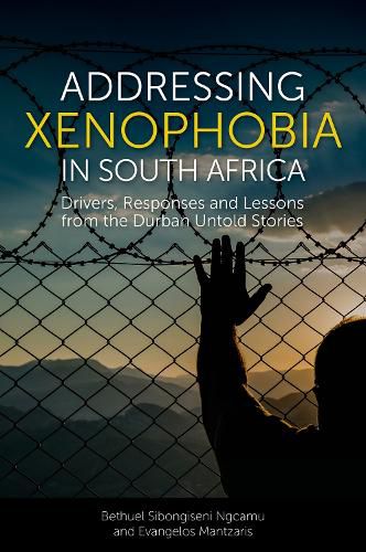 Cover image for Addressing Xenophobia in South Africa: Drivers, Responses and Lessons from the Durban Untold Stories