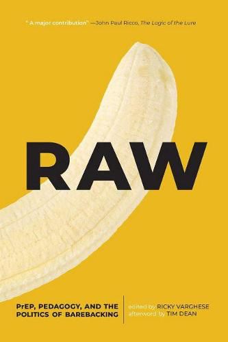 Cover image for Raw: PrEP, Pedagogy, and the Politics of Barebacking