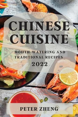 Cover image for Chinese Cuisine 2022: Mouth-Watering and Traditional Recipes