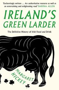 Cover image for Ireland's Green Larder: The Definitive History of Irish Food and Drink