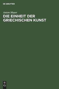 Cover image for Die Einheit der griechischen Kunst