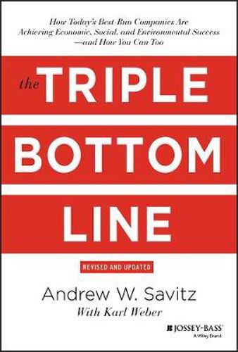 Cover image for The Triple Bottom Line: How Today's Best-Run Companies Are Achieving Economic, Social and Environmental Success - and How You Can Too