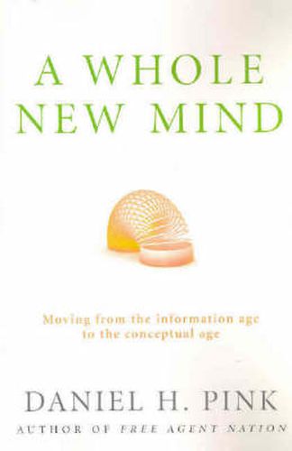 A Whole New Mind: Moving from the information age to the conceptual age