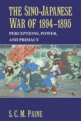 Cover image for The Sino-Japanese War of 1894-1895: Perceptions, Power, and Primacy