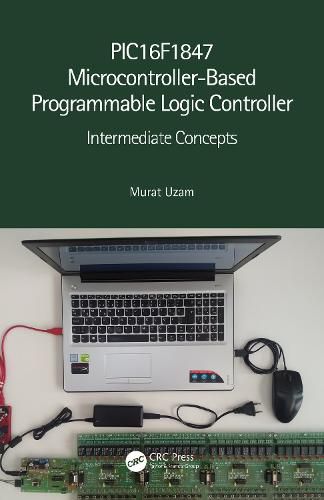 Cover image for PIC16F1847 Microcontroller-Based Programmable Logic Controller: Intermediate Concepts