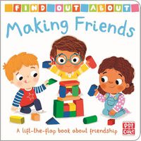 Cover image for Find Out About: Making Friends: A lift-the-flap board book about friendship