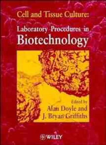 Cell and Tissue Culture: Laboratory Procedures in Biotechnology