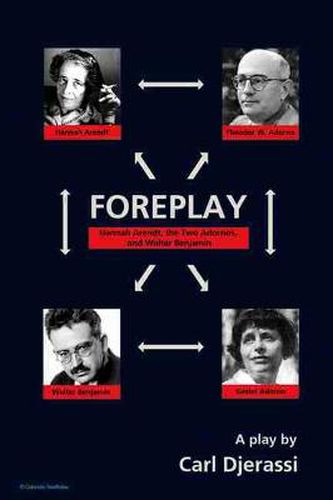 Cover image for Foreplay: Hannah Arendt, the Two Adornos and Walter Benjamin