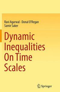 Cover image for Dynamic Inequalities On Time Scales