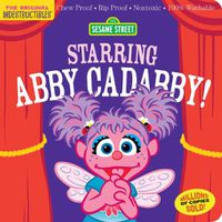 Cover image for Indestructibles: Sesame Street: Starring Abby Cadabby!