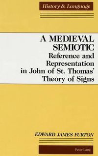 Cover image for A Medieval Semiotic: Reference and Representation in John of St. Thomas' Theory of Signs