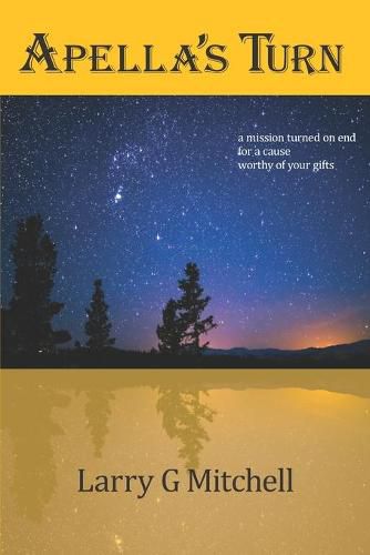 Cover image for Apella's Turn: A mission turned on end for a cause worthy of your gifts