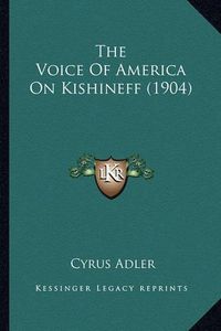 Cover image for The Voice of America on Kishineff (1904)