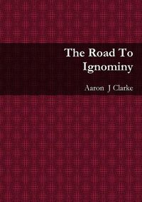 Cover image for The Road to Ignominy