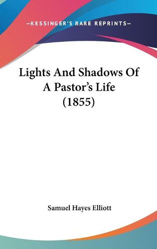 Cover image for Lights And Shadows Of A Pastor's Life (1855)