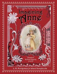 Cover image for Imagining Anne: L. M. Montgomery's Island Scrapbooks