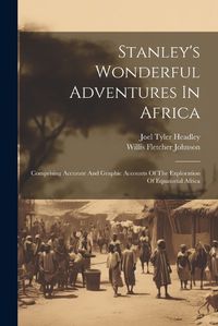 Cover image for Stanley's Wonderful Adventures In Africa