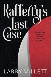 Cover image for Rafferty's Last Case: A Minnesota Mystery featuring Sherlock Holmes