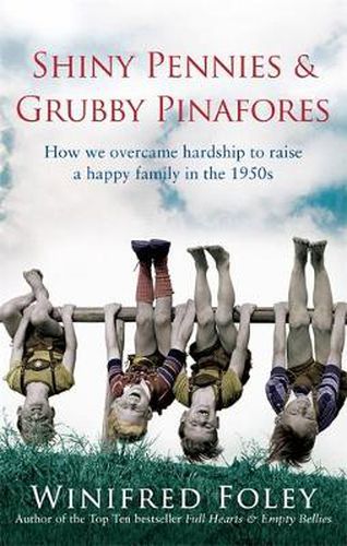 Cover image for Shiny Pennies And Grubby Pinafores: How we overcame hardship to raise a happy family in the 1950s