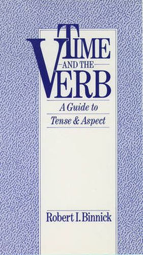 Cover image for Time and the Verb: A Guide to Tense and Aspect