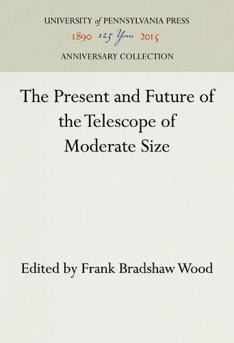 Cover image for The Present and Future of the Telescope of Moderate Size