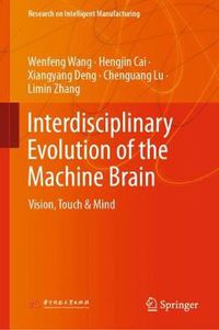 Cover image for Interdisciplinary Evolution of the Machine Brain: Vision, Touch & Mind