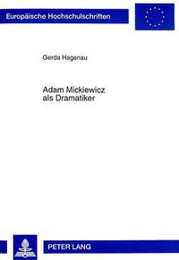 Cover image for Adam Mickiewicz als Dramatiker: Dichtung und Buehnengeschichte-  Dziady-Totenfeier - Deutsche Uebersetzung