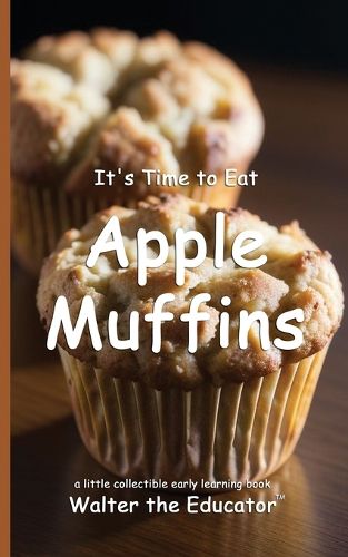 Cover image for It's Time to Eat Apple Muffins